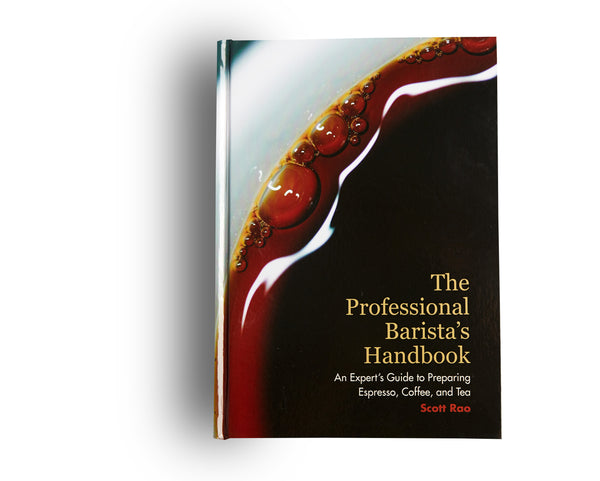 The Professional Barista's Handbook by Scott Rao